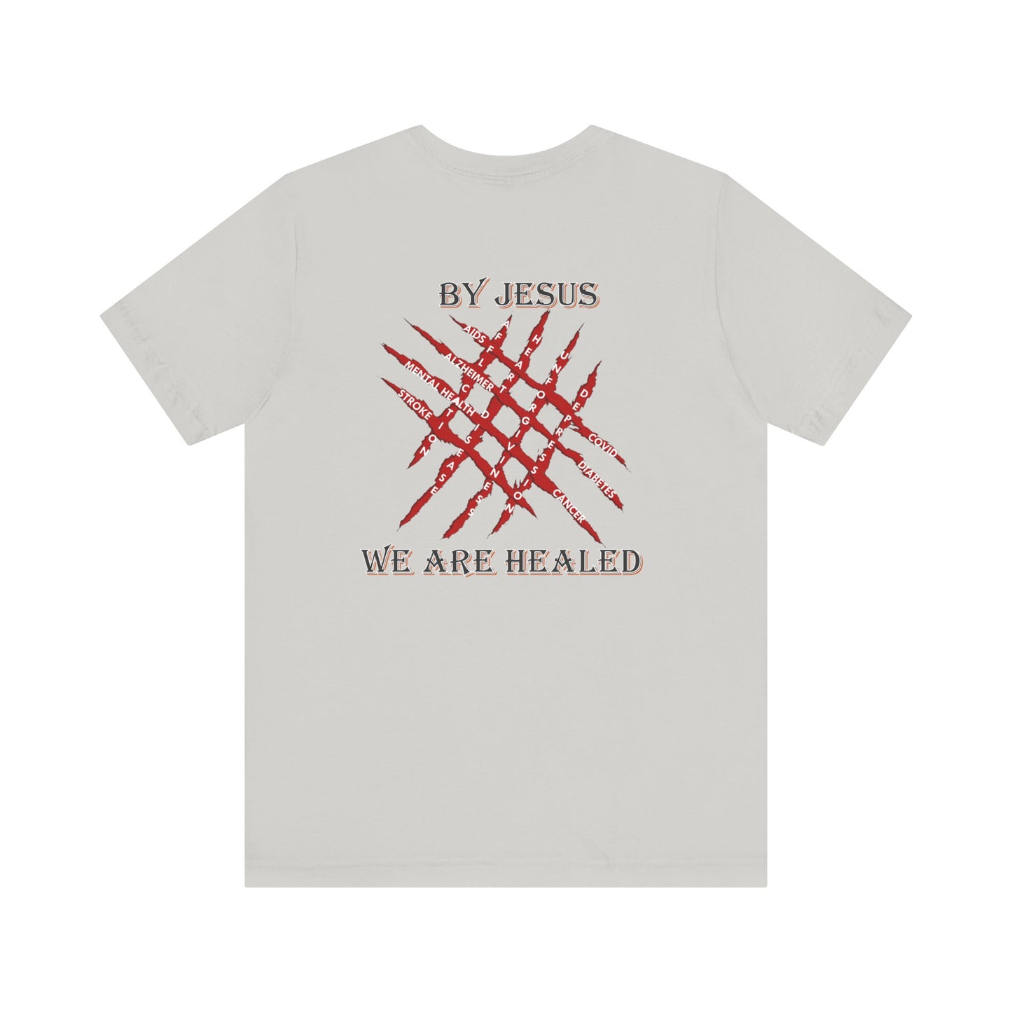 We Are Healed - Faith - Inspired Unisex Tee