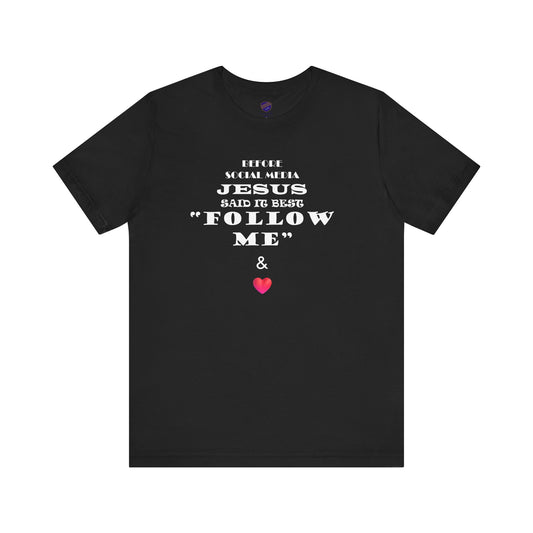 Original Follow Me - Faith - Inspired Unisex Tee