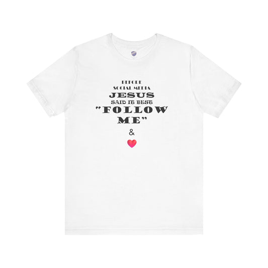 Original Follow Me - Faith - Inspired Unisex Tee