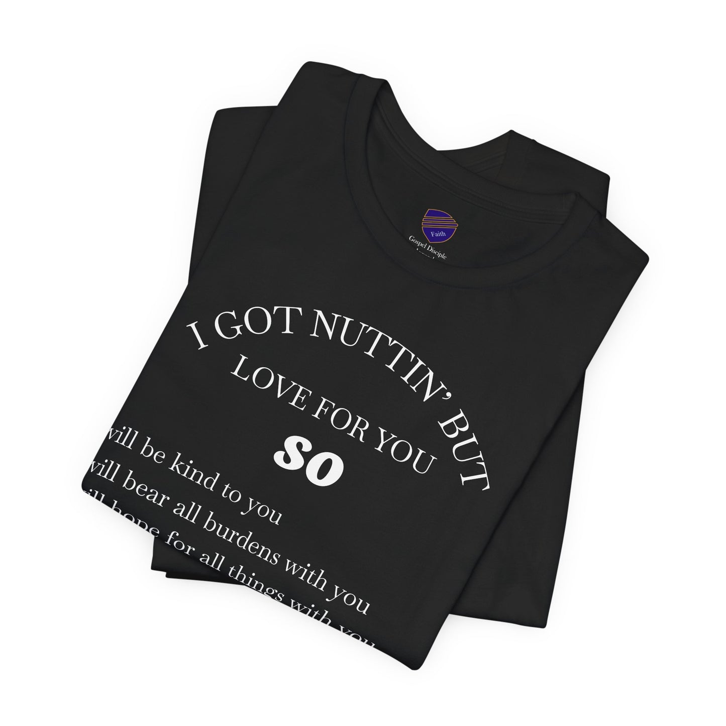 Nothing But Love - Faith - Inspired Unisex T-Shirt