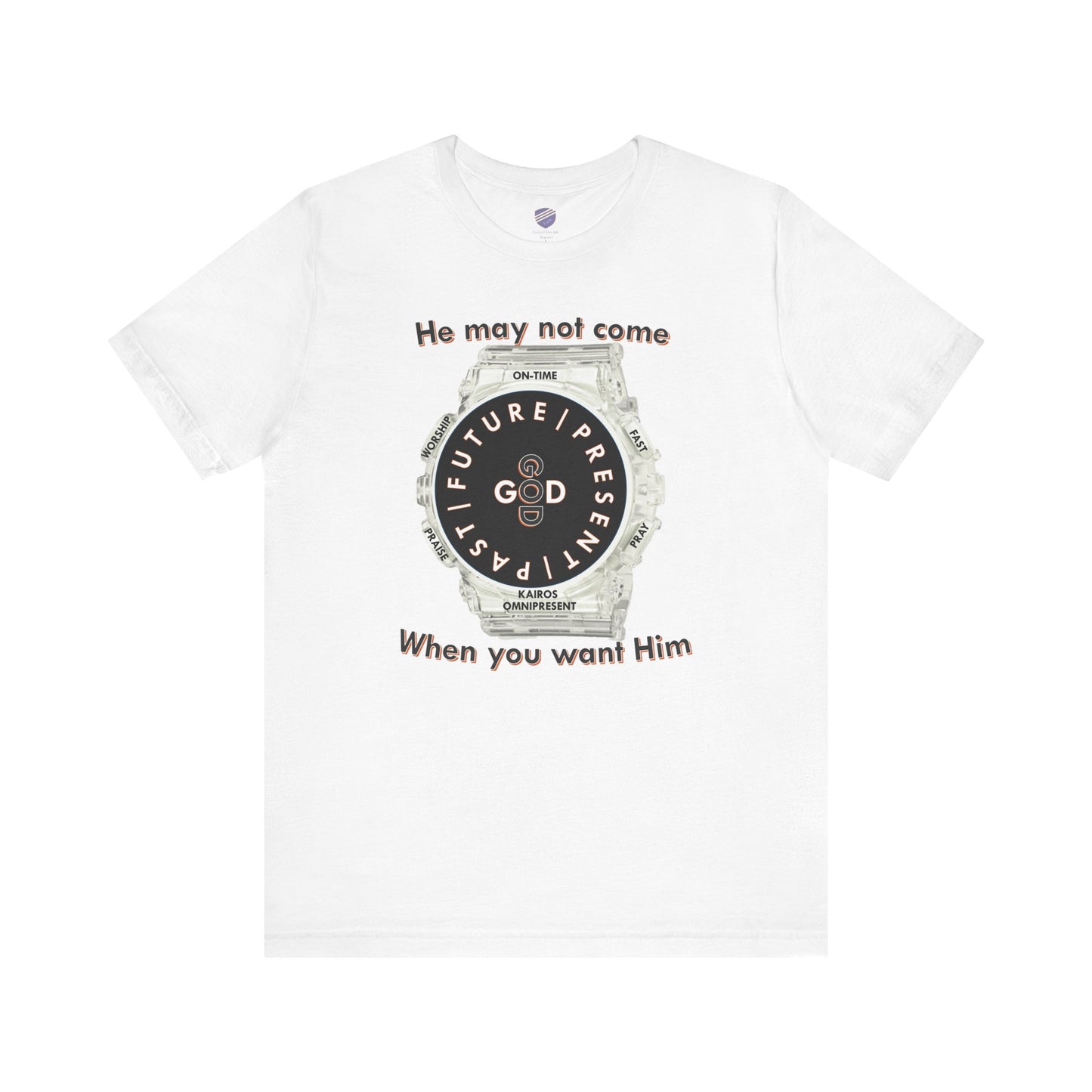 He may not come When you want Him - Faith - Inspired Unisex Jersey Short Sleeve Tee