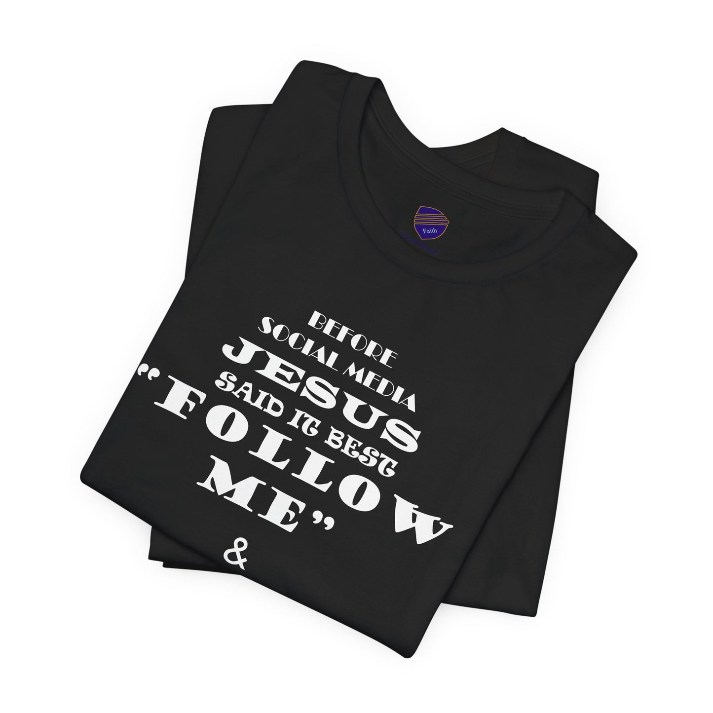 Original Follow Me - Faith - Inspired Unisex Tee