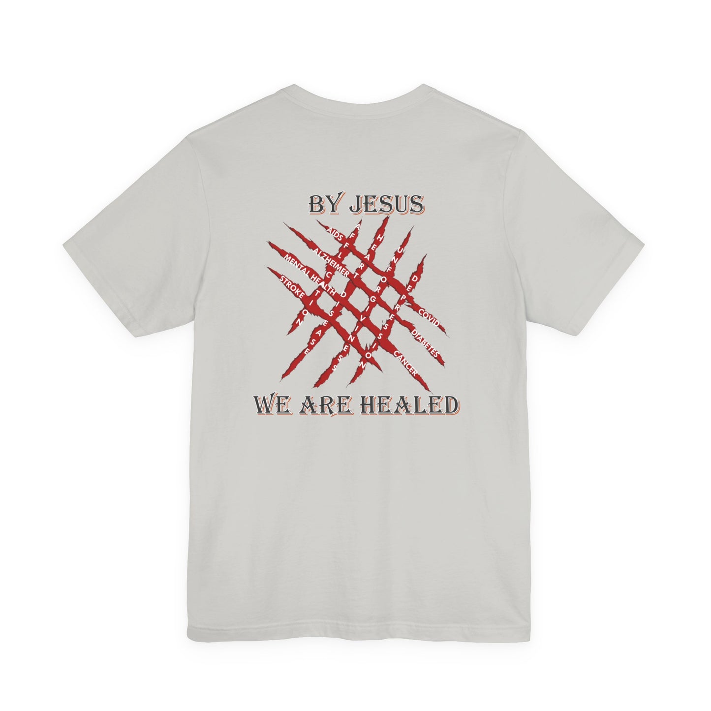 We Are Healed - Faith - Inspired Unisex Tee