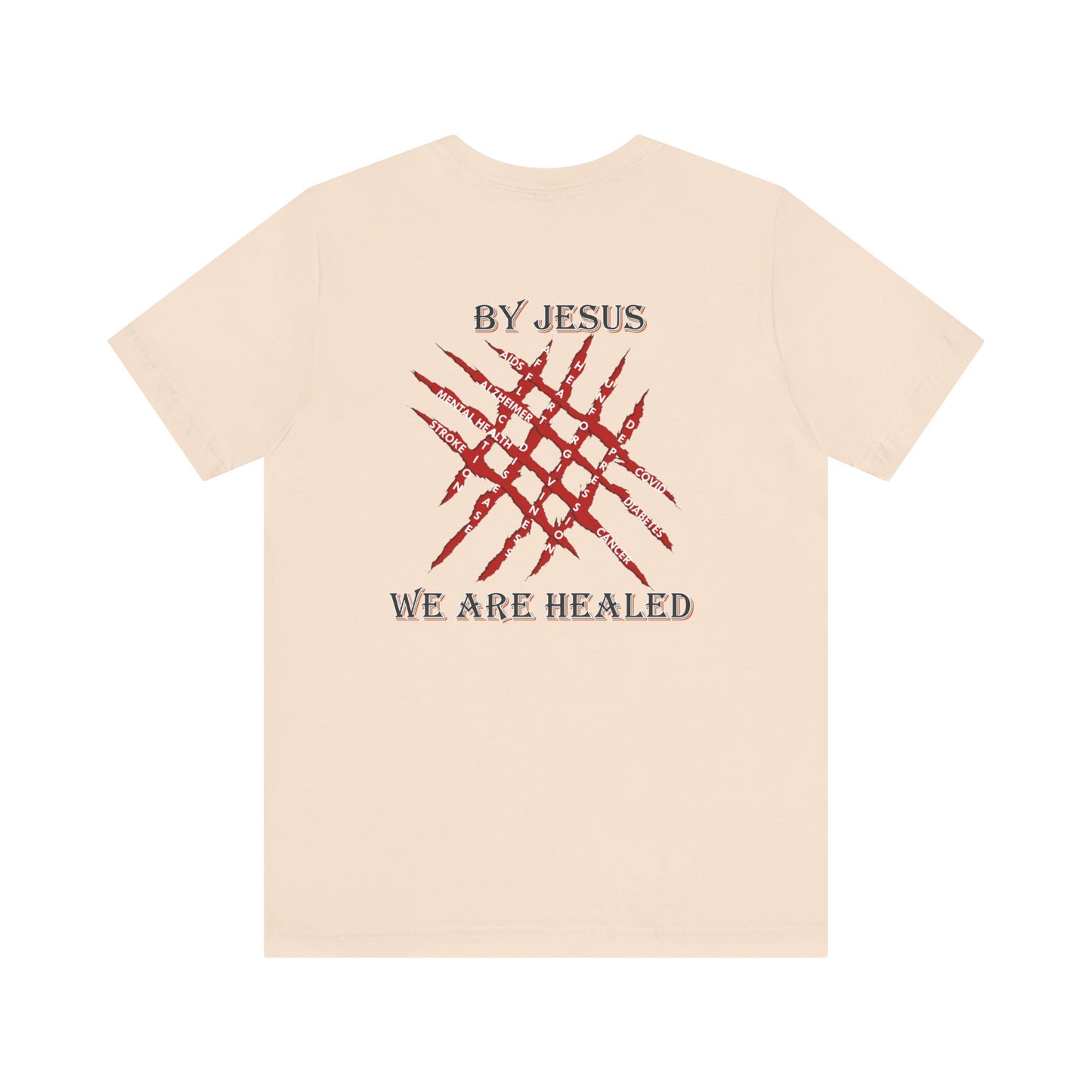 We Are Healed - Faith - Inspired Unisex Tee