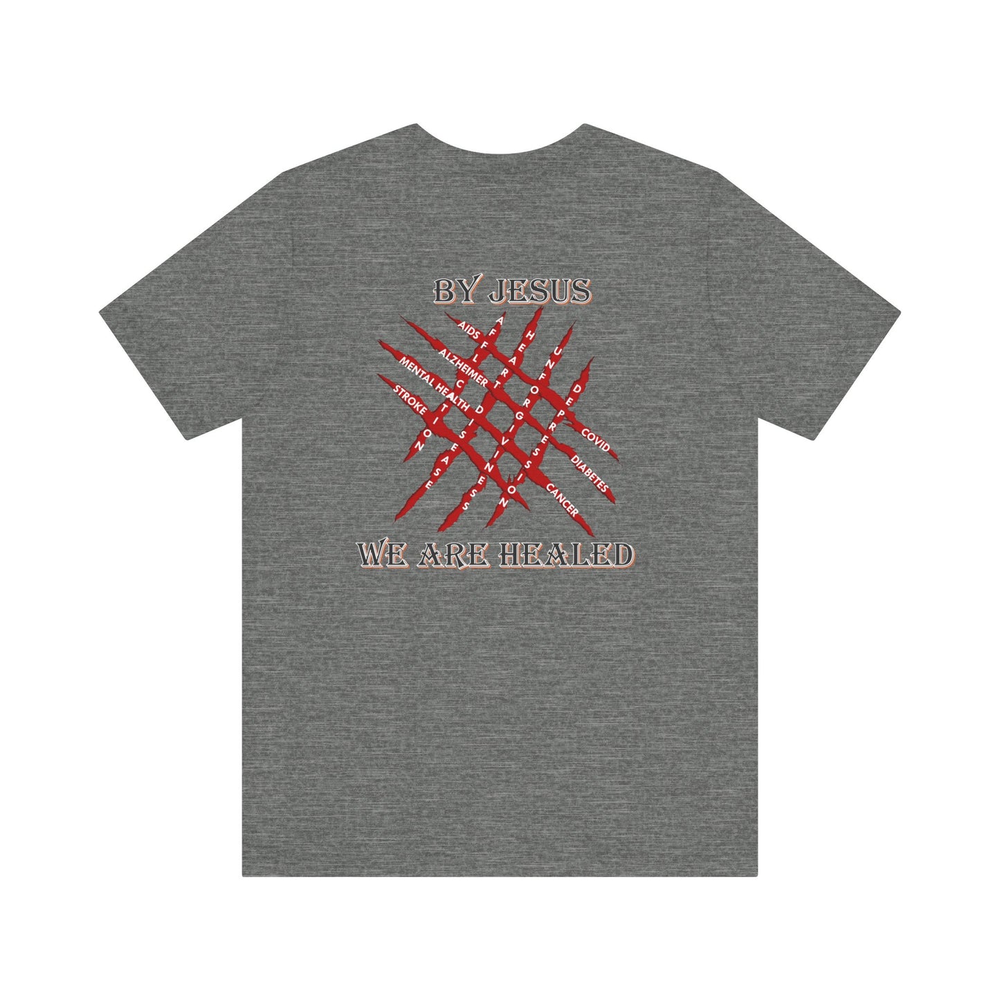 We Are Healed - Faith - Inspired Unisex Tee