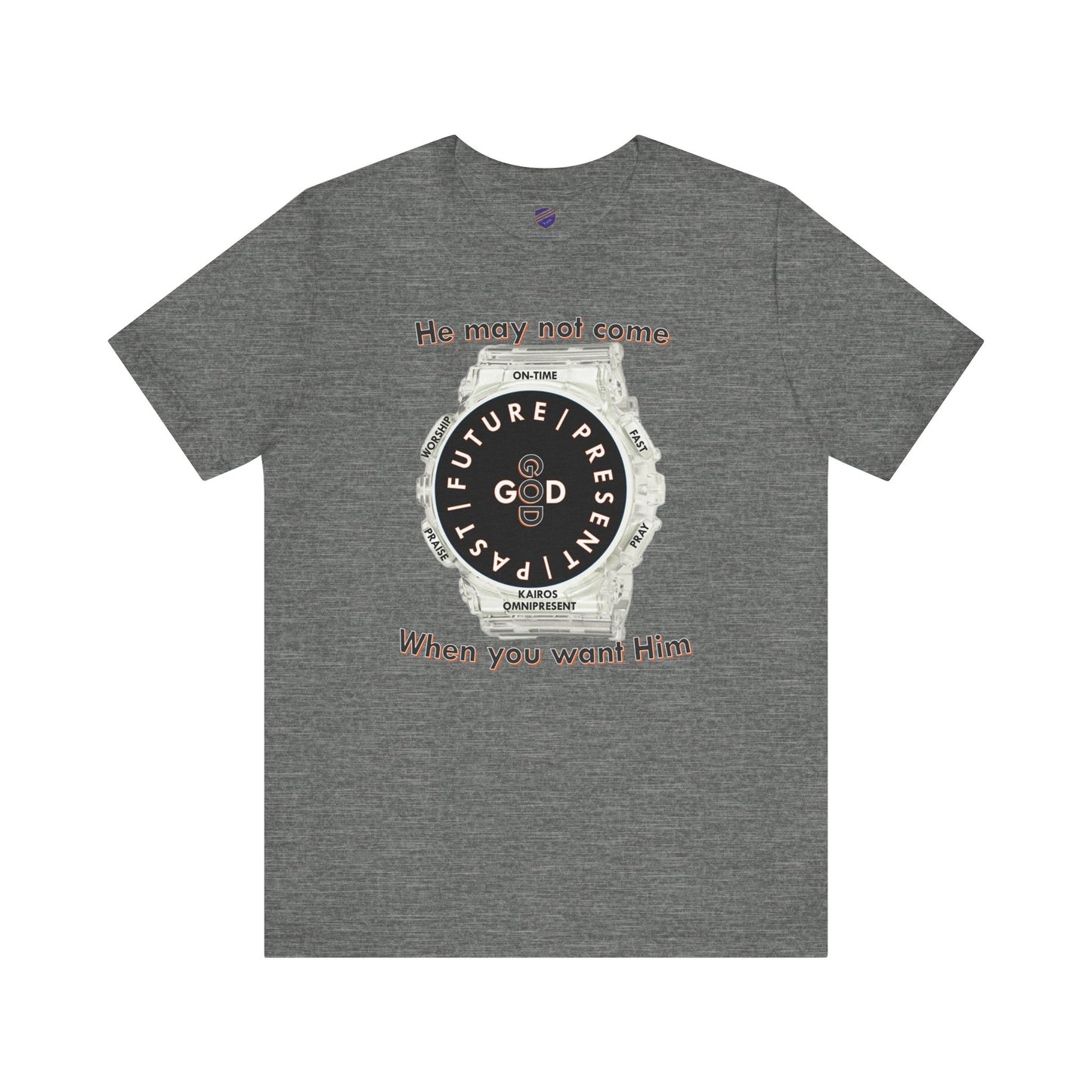 He may not come When you want Him - Faith - Inspired Unisex Jersey Short Sleeve Tee