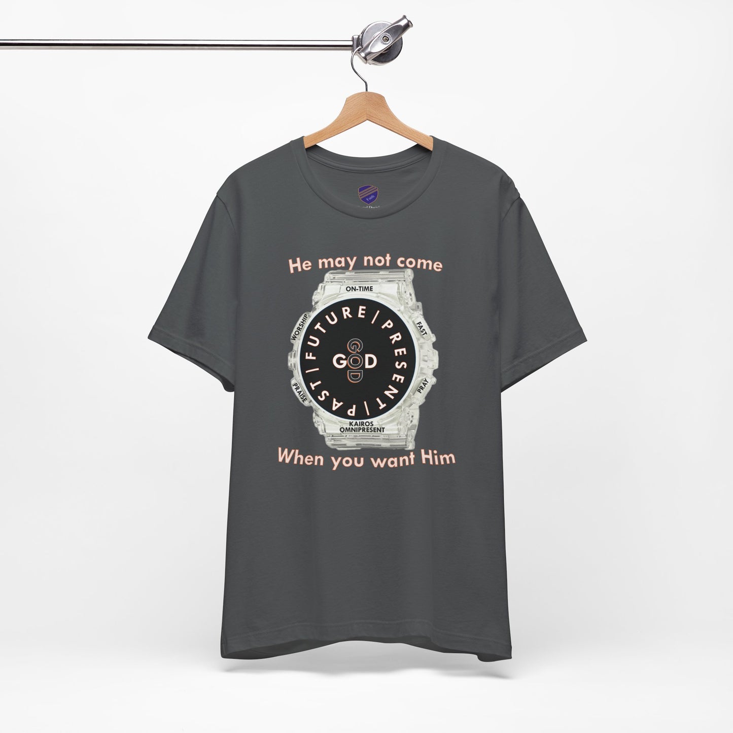 He may not come When you want Him - Faith - Inspired Unisex Jersey Short Sleeve Tee