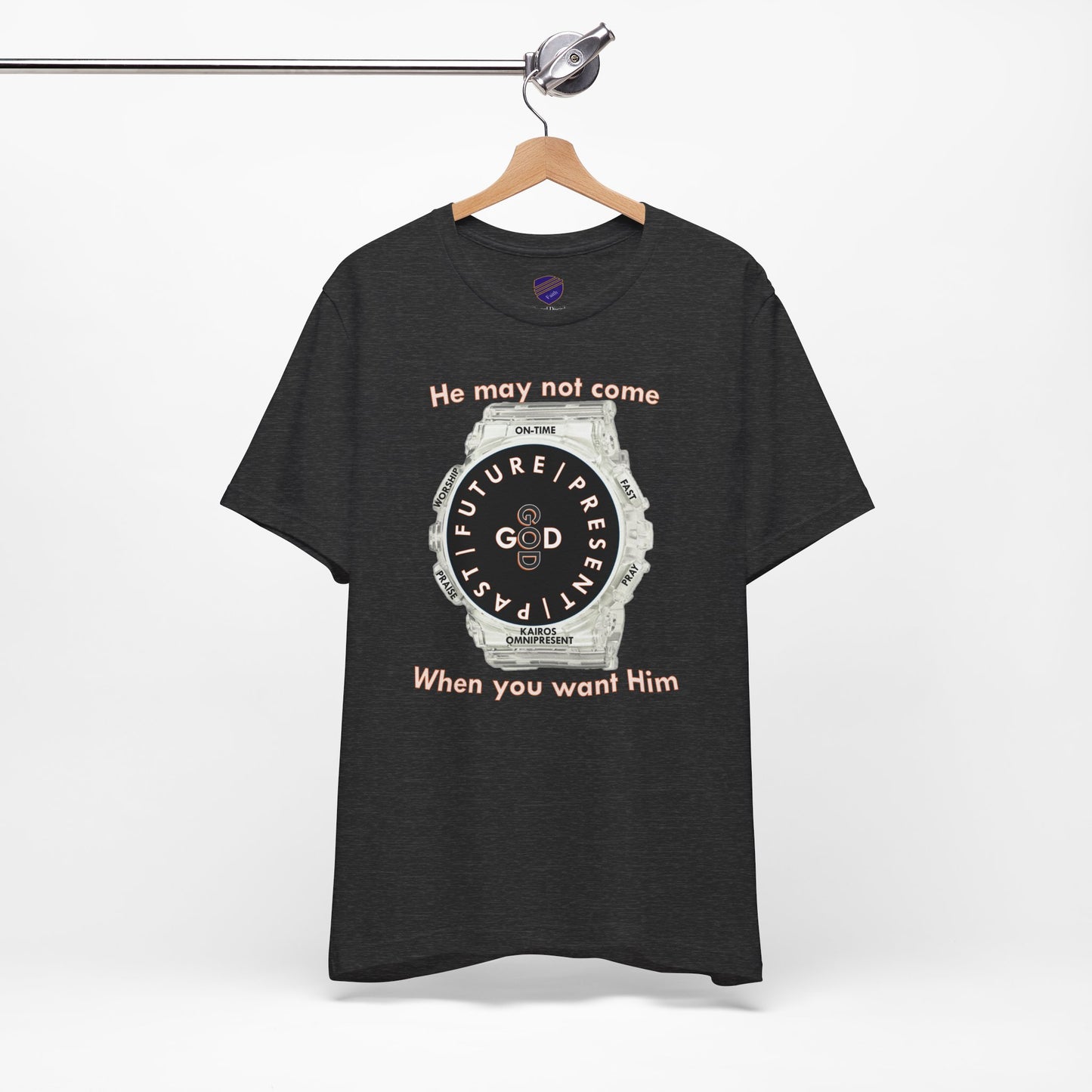 He may not come When you want Him - Faith - Inspired Unisex Jersey Short Sleeve Tee