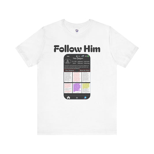 Follow Him - Faith - Inspired Unisex Tee