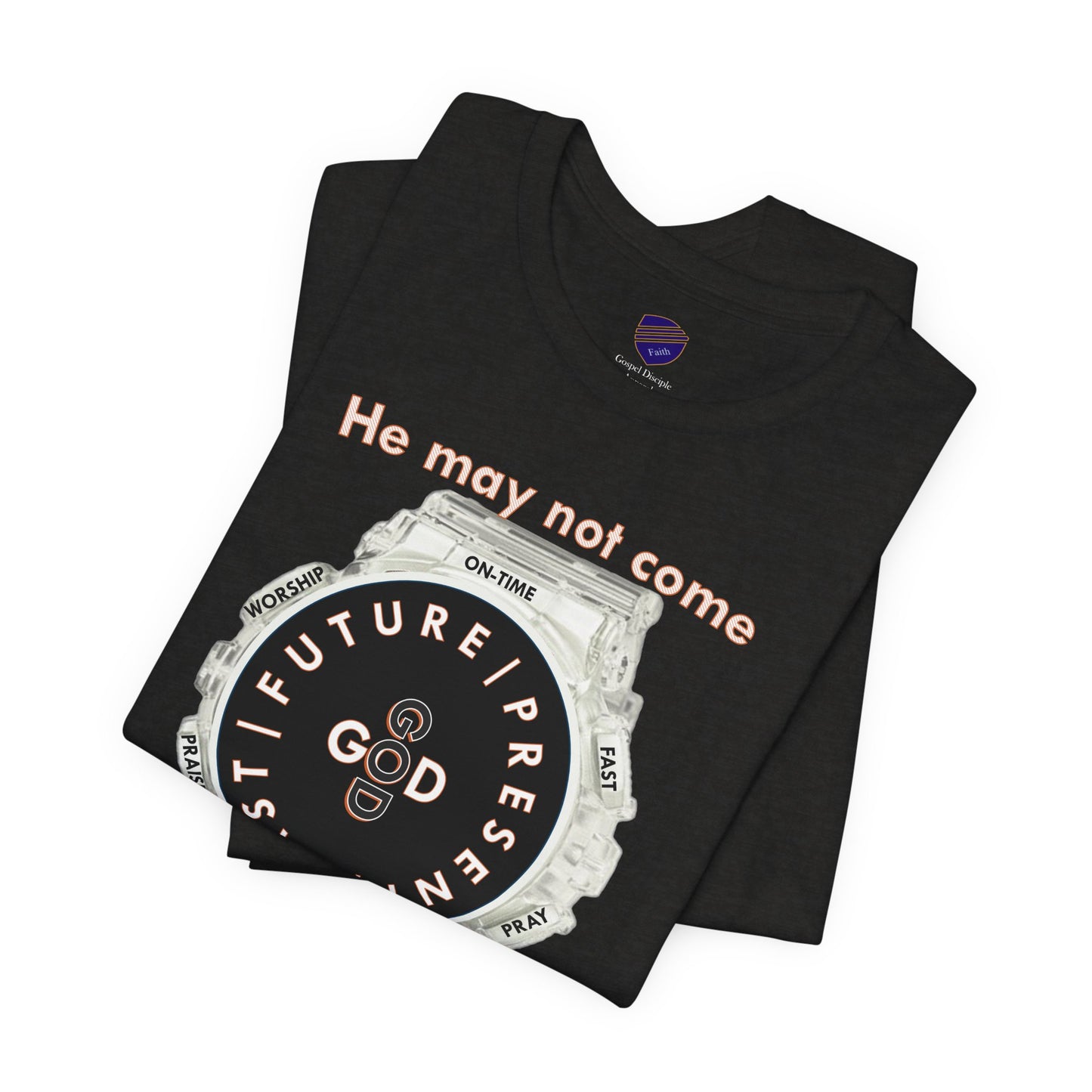 He may not come When you want Him - Faith - Inspired Unisex Jersey Short Sleeve Tee
