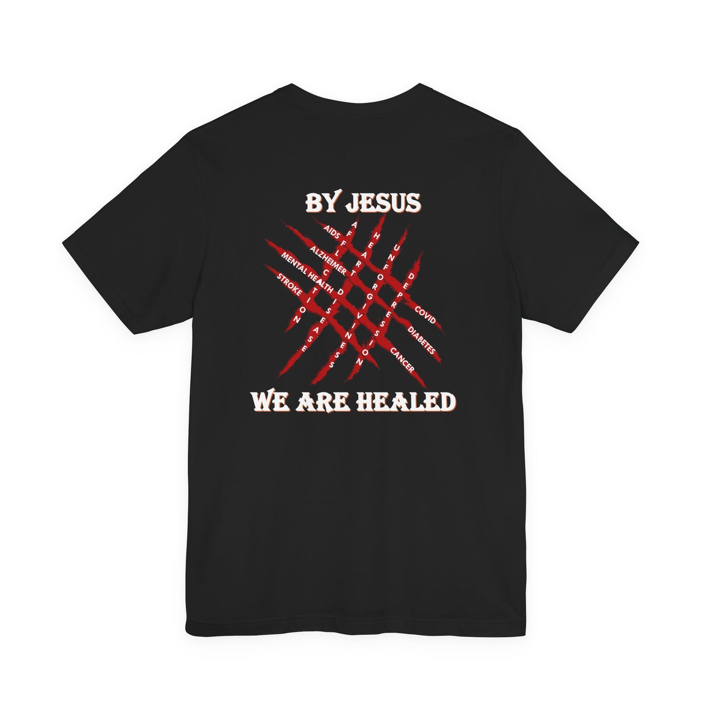 We Are Healed - Faith - Inspired Unisex Tee