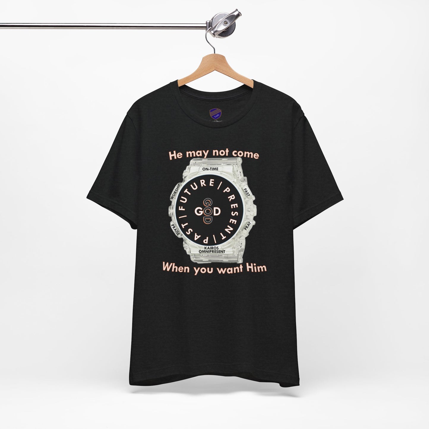 He may not come When you want Him - Faith - Inspired Unisex Jersey Short Sleeve Tee