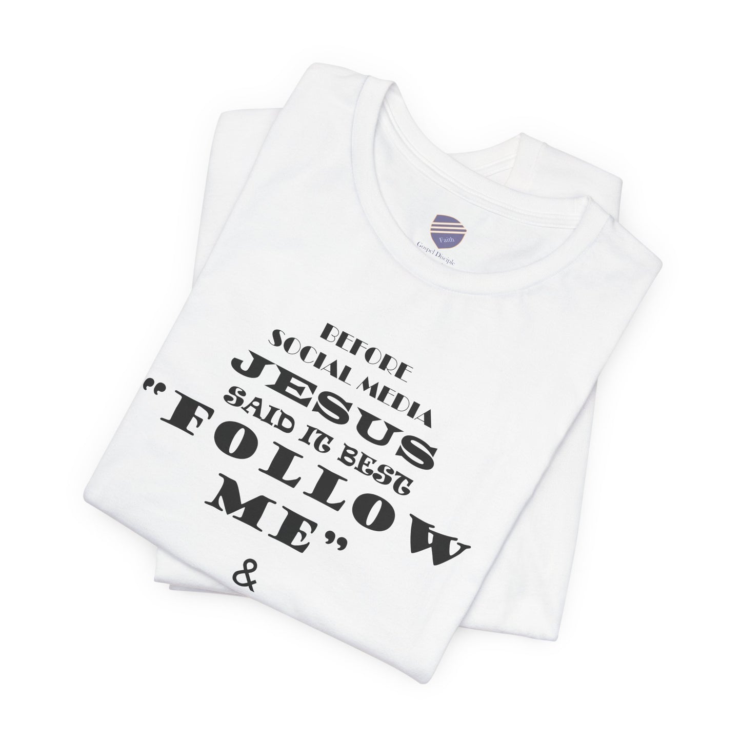 Original Follow Me - Faith - Inspired Unisex Tee