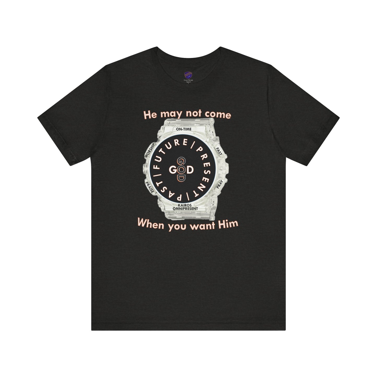 He may not come When you want Him - Faith - Inspired Unisex Jersey Short Sleeve Tee
