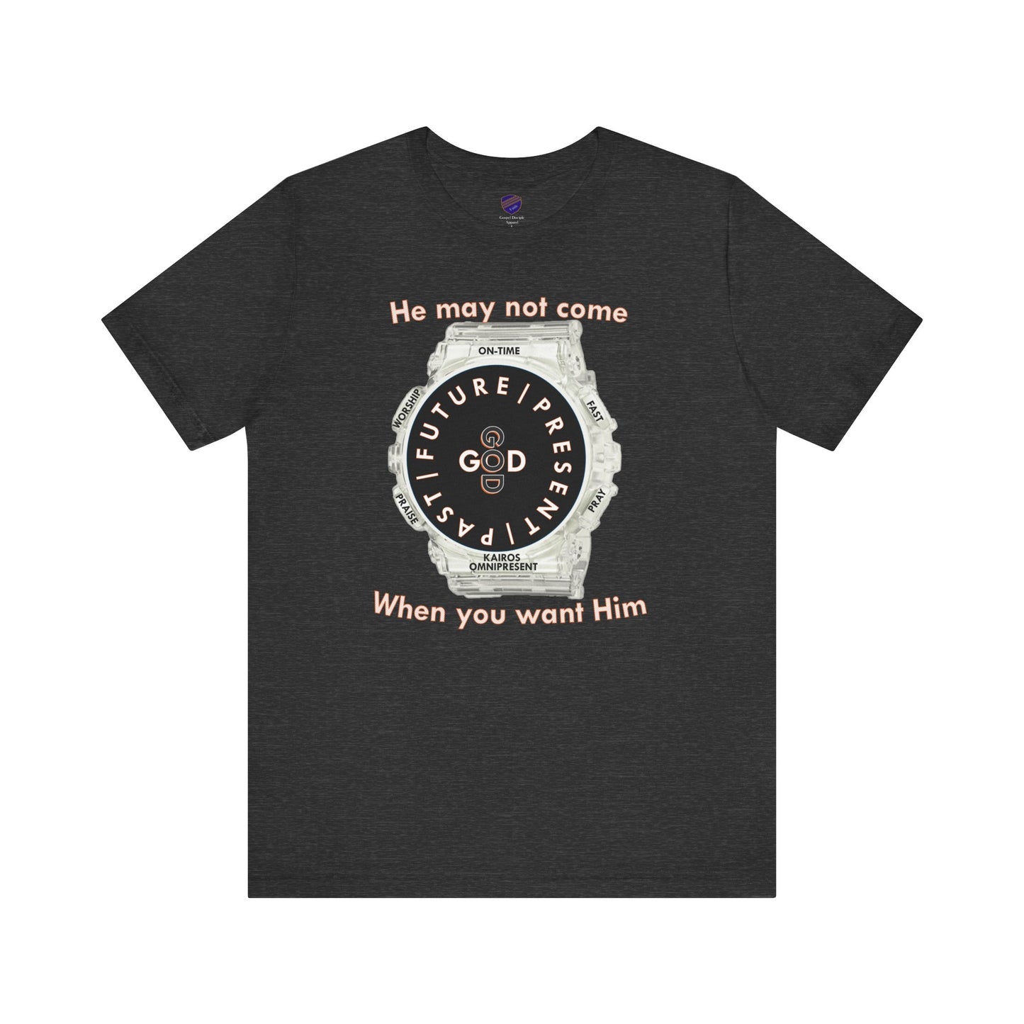 He may not come When you want Him - Faith - Inspired Unisex Jersey Short Sleeve Tee