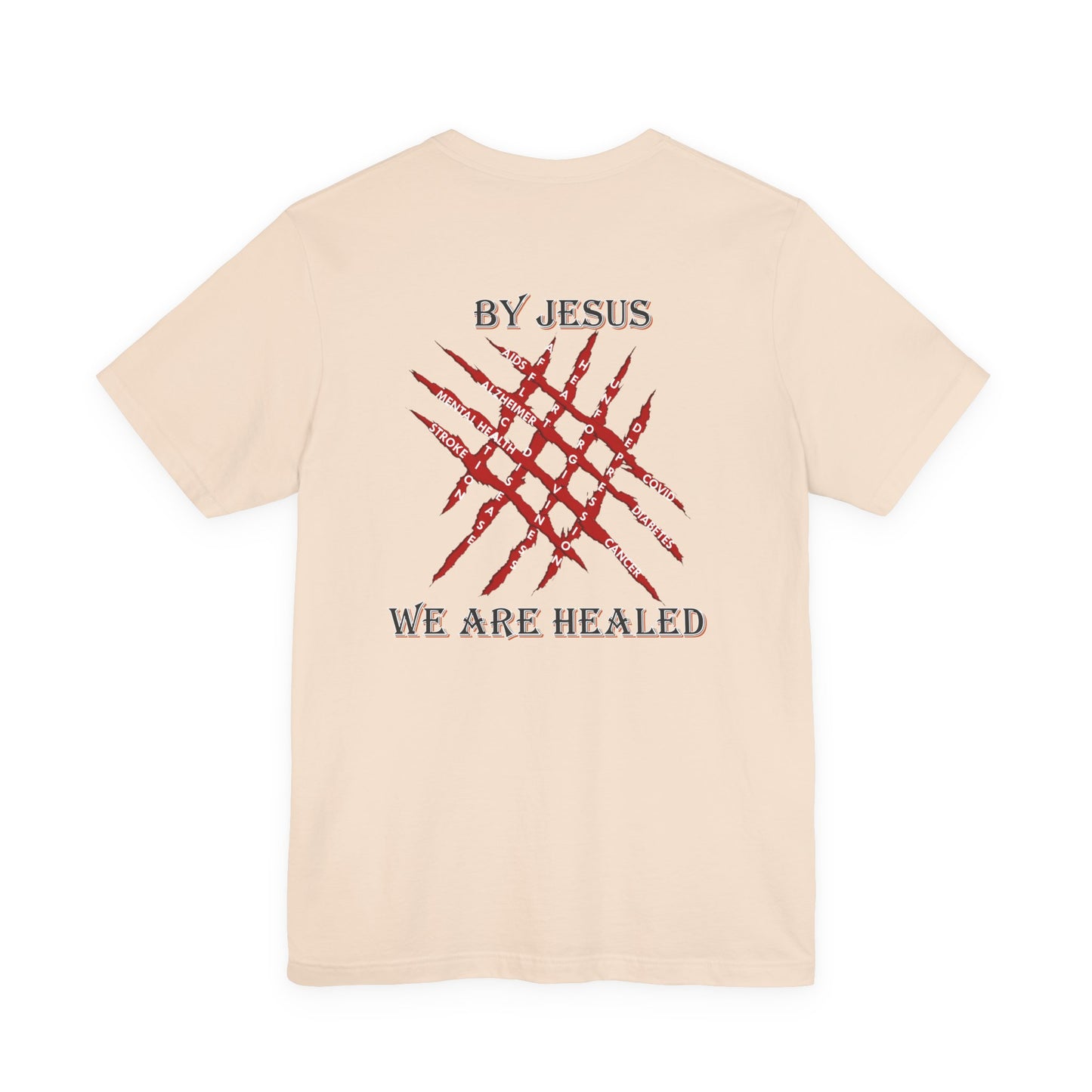We Are Healed - Faith - Inspired Unisex Tee