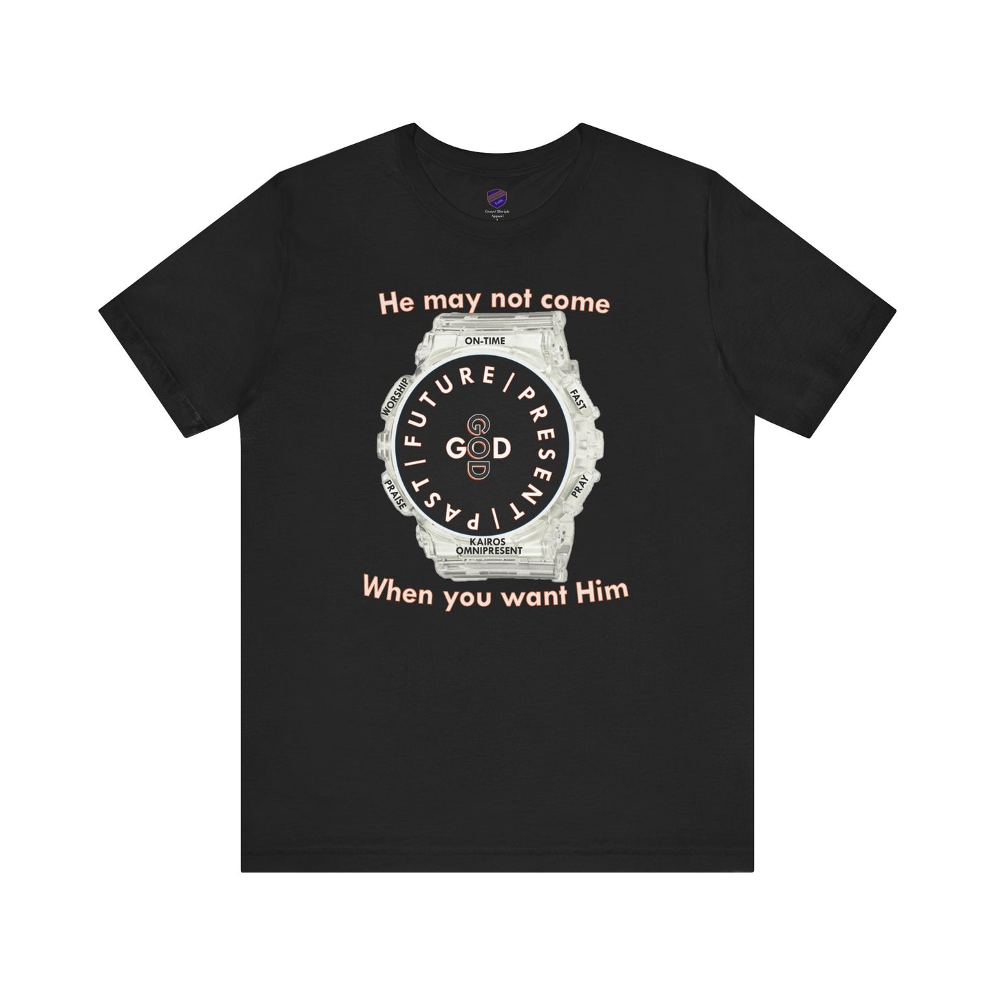 He may not come When you want Him - Faith - Inspired Unisex Jersey Short Sleeve Tee