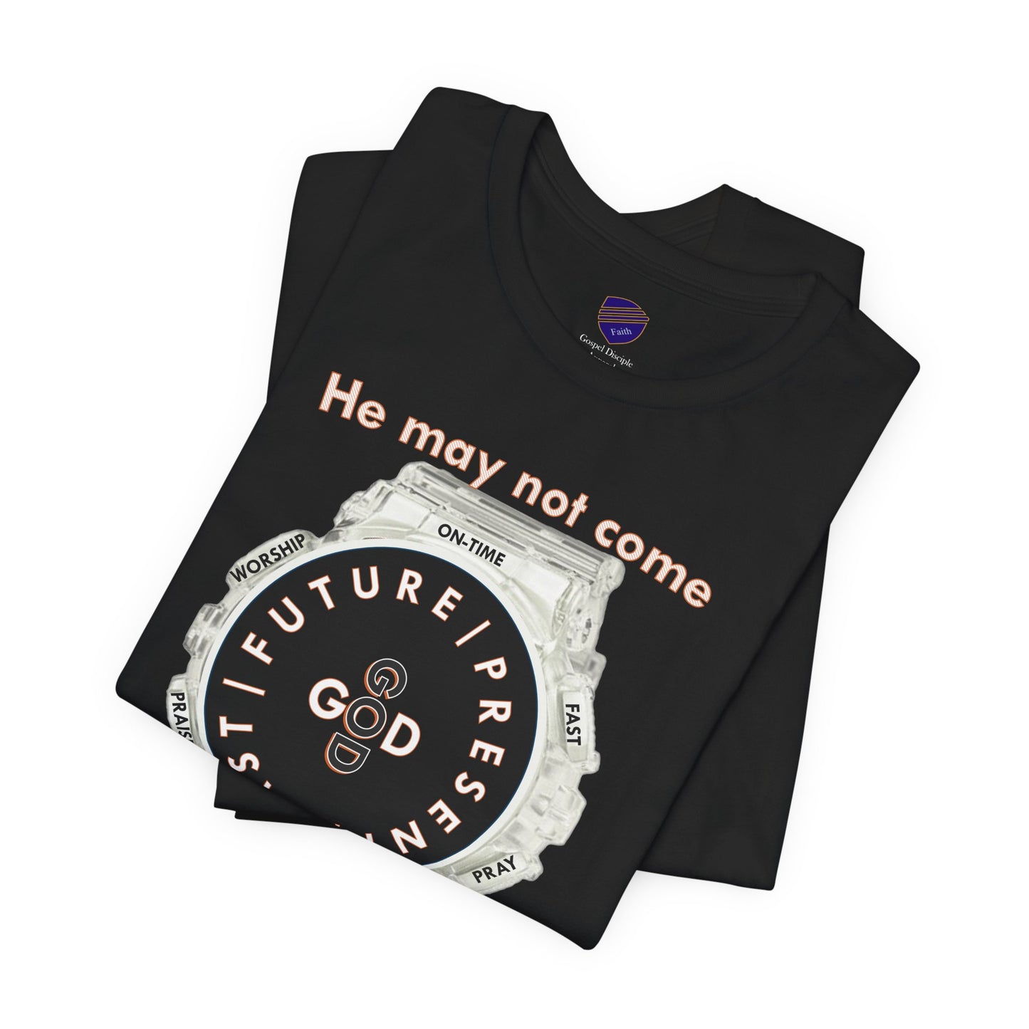 He may not come When you want Him - Faith - Inspired Unisex Jersey Short Sleeve Tee
