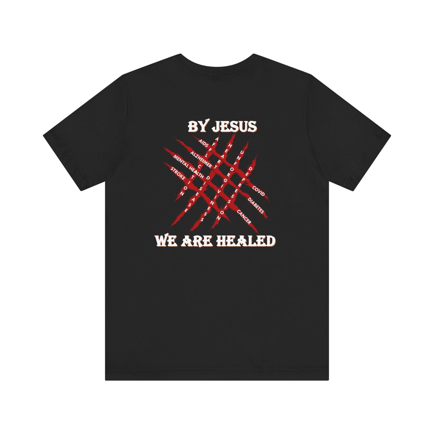 We Are Healed - Faith - Inspired Unisex Tee