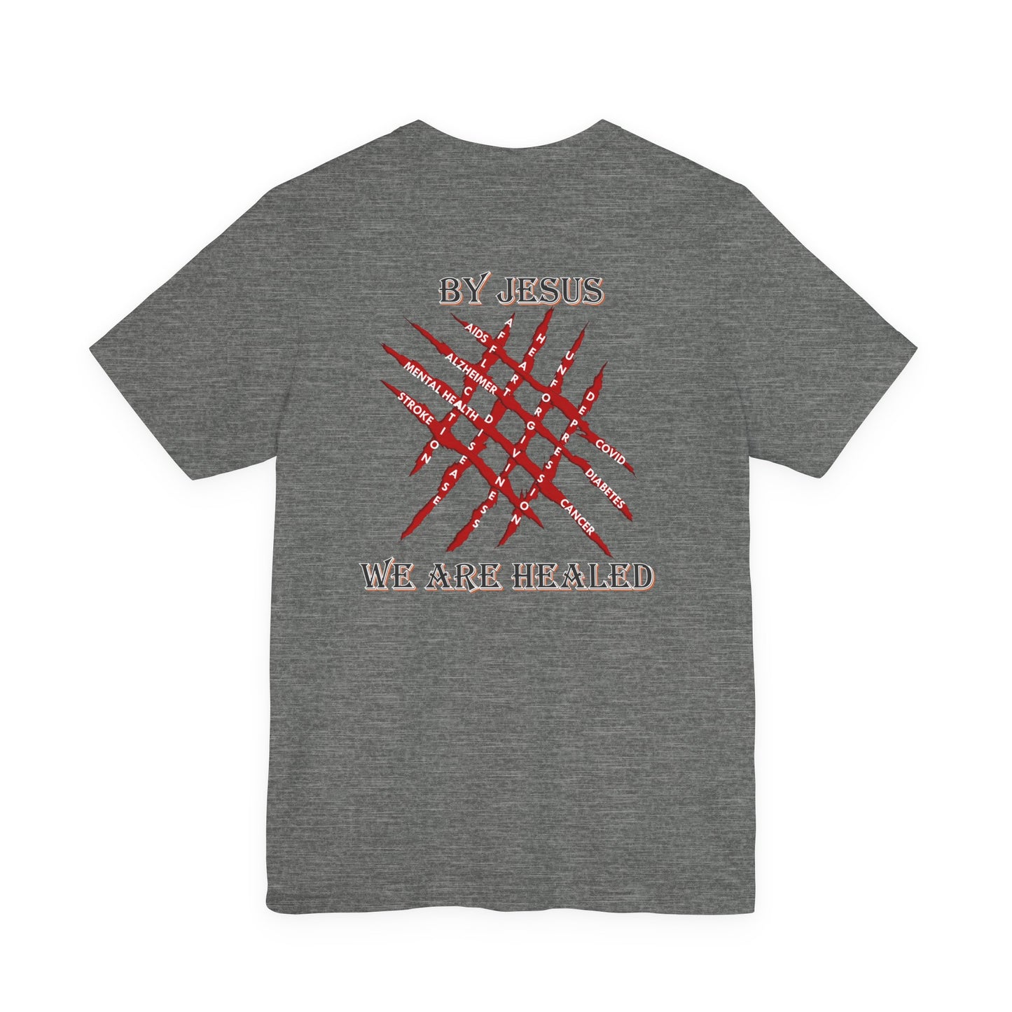 We Are Healed - Faith - Inspired Unisex Tee