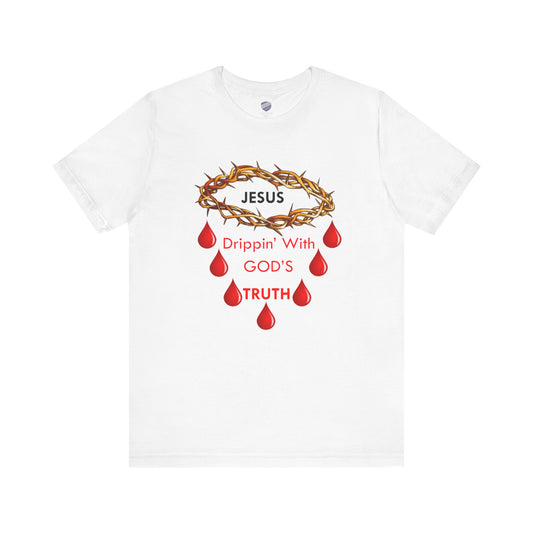 Drippin Truth - Faith - Inspired Short Sleeve Tee