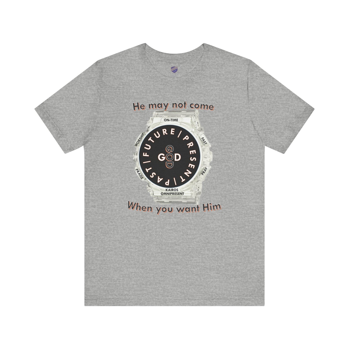 He may not come When you want Him - Faith - Inspired Unisex Jersey Short Sleeve Tee