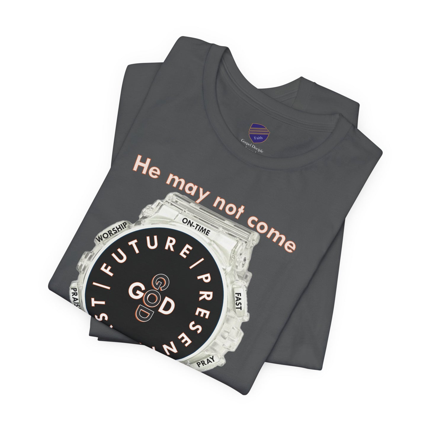 He may not come When you want Him - Faith - Inspired Unisex Jersey Short Sleeve Tee
