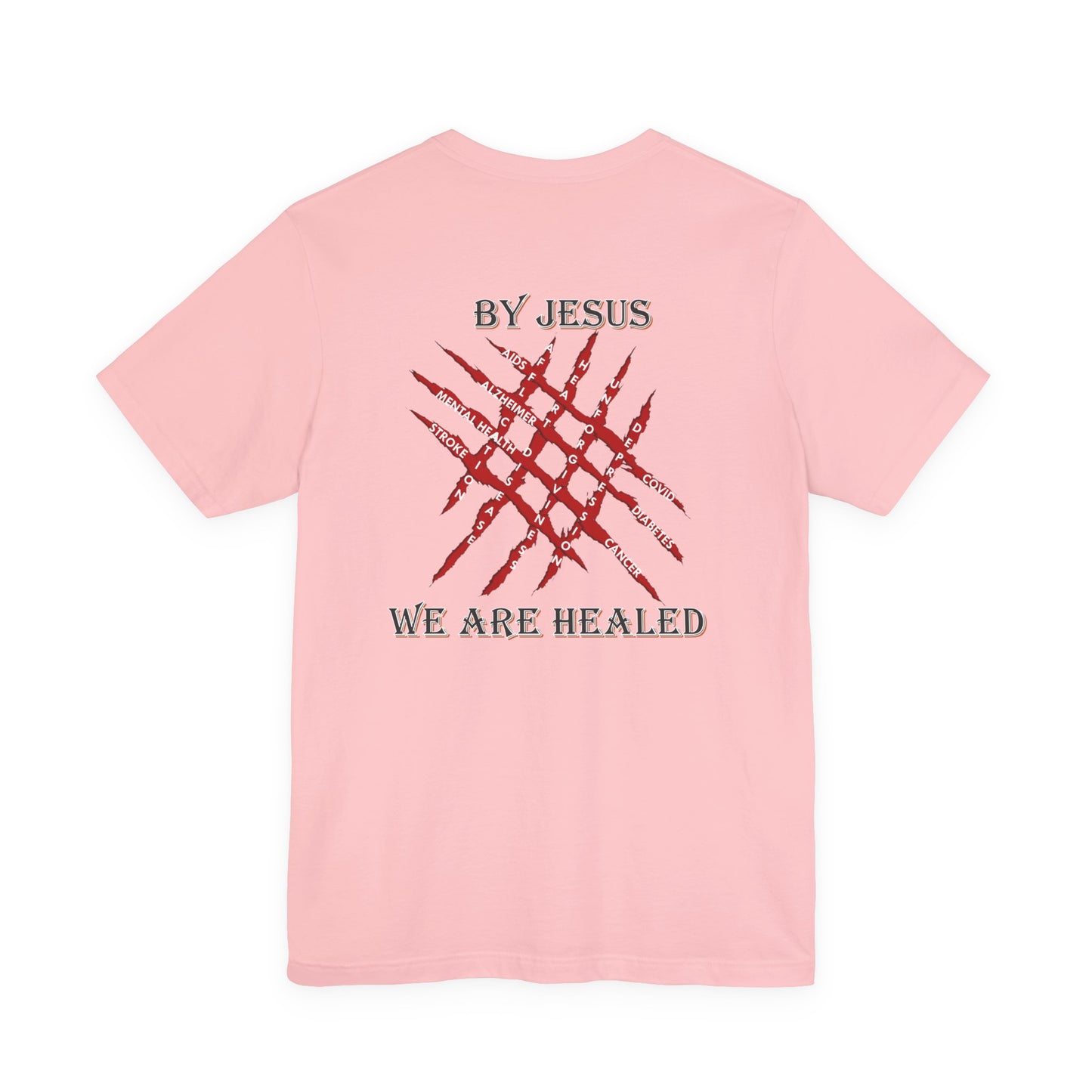 We Are Healed - Faith - Inspired Unisex Tee