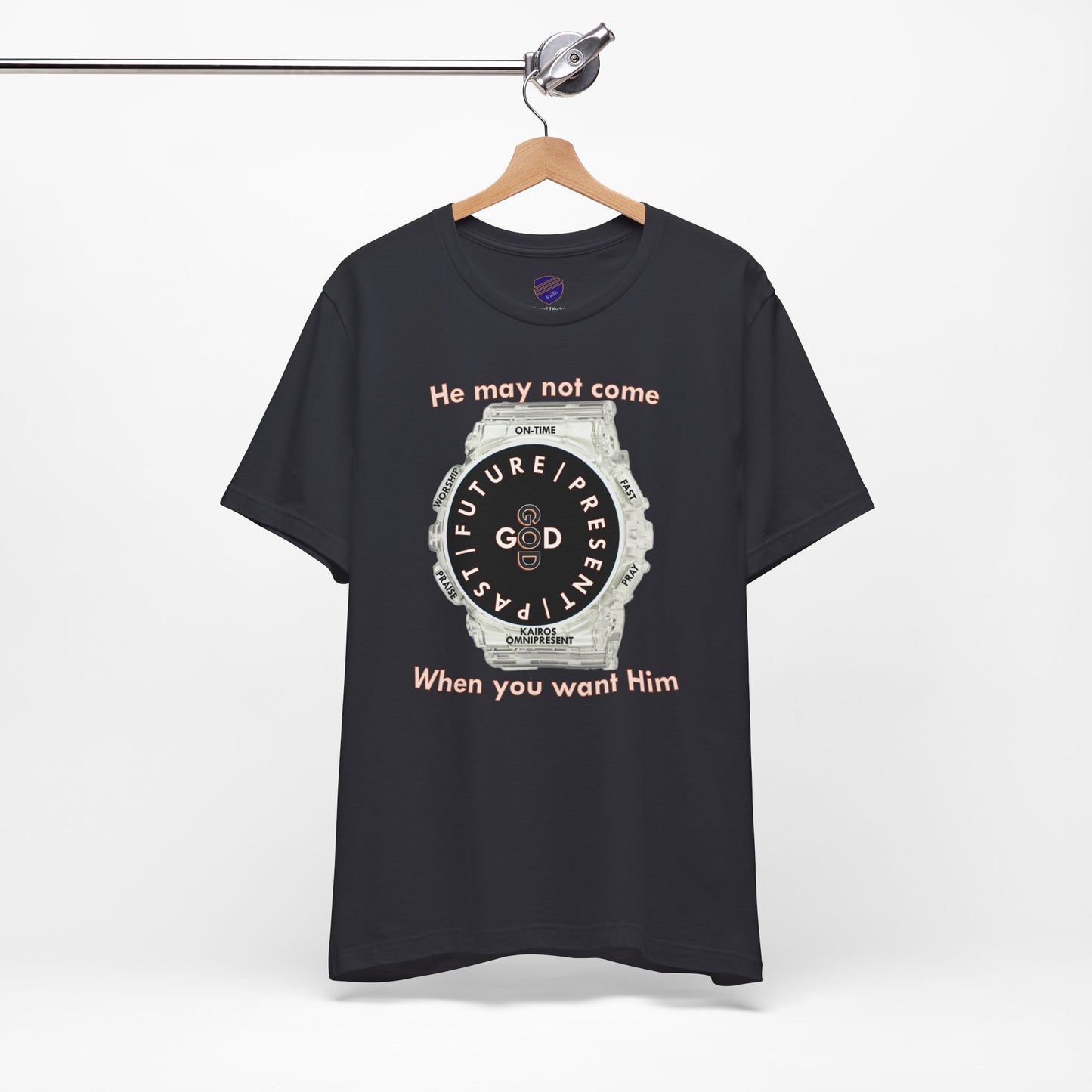 He may not come When you want Him - Faith - Inspired Unisex Jersey Short Sleeve Tee