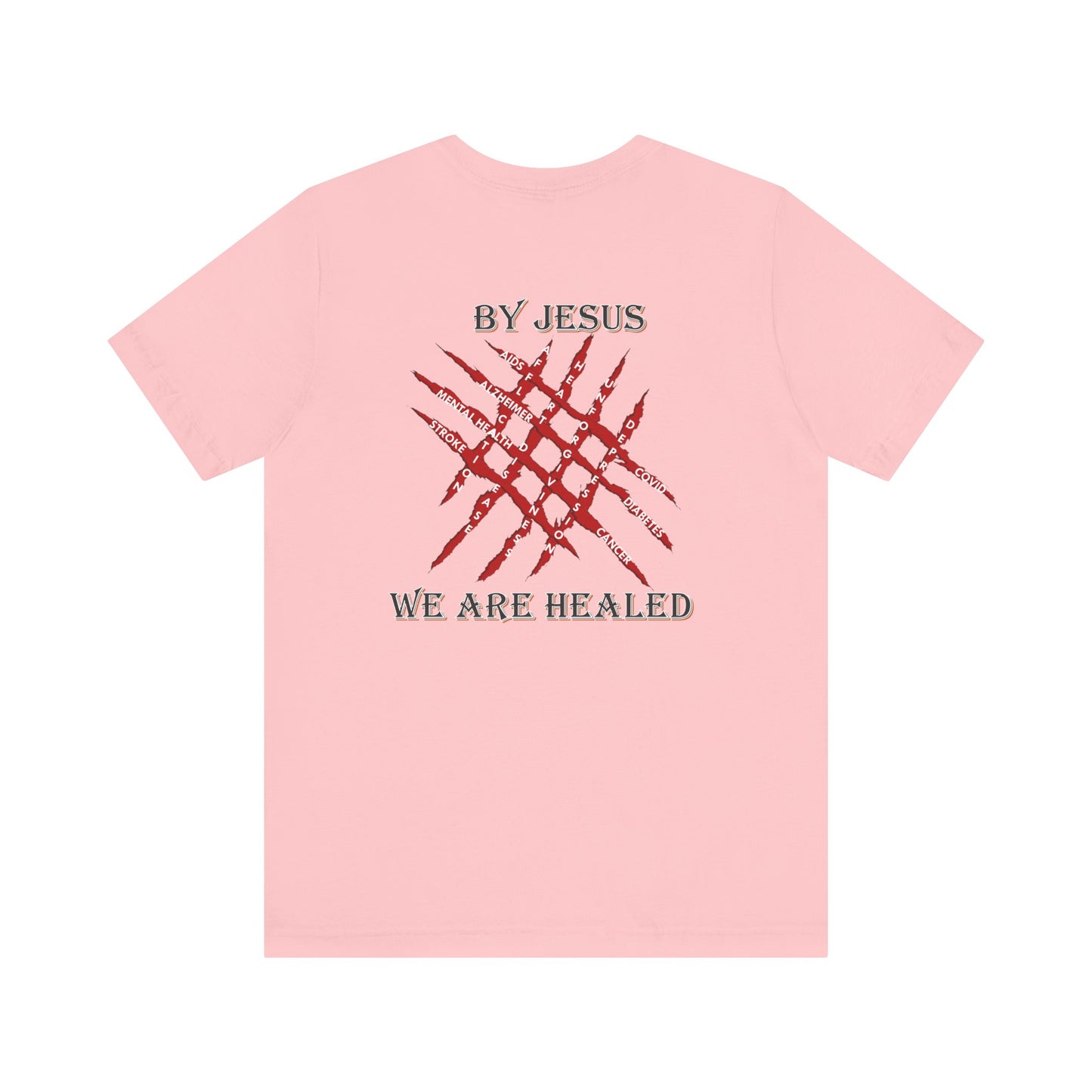 We Are Healed - Faith - Inspired Unisex Tee