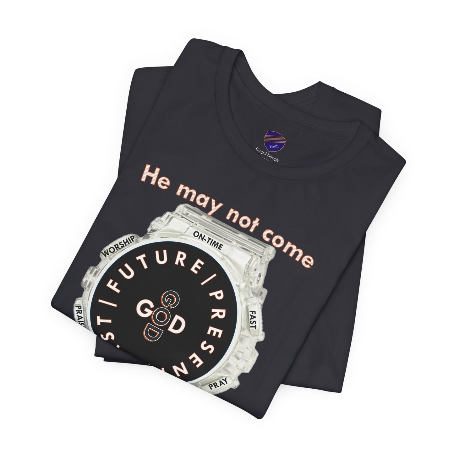 He may not come When you want Him - Faith - Inspired Unisex Jersey Short Sleeve Tee