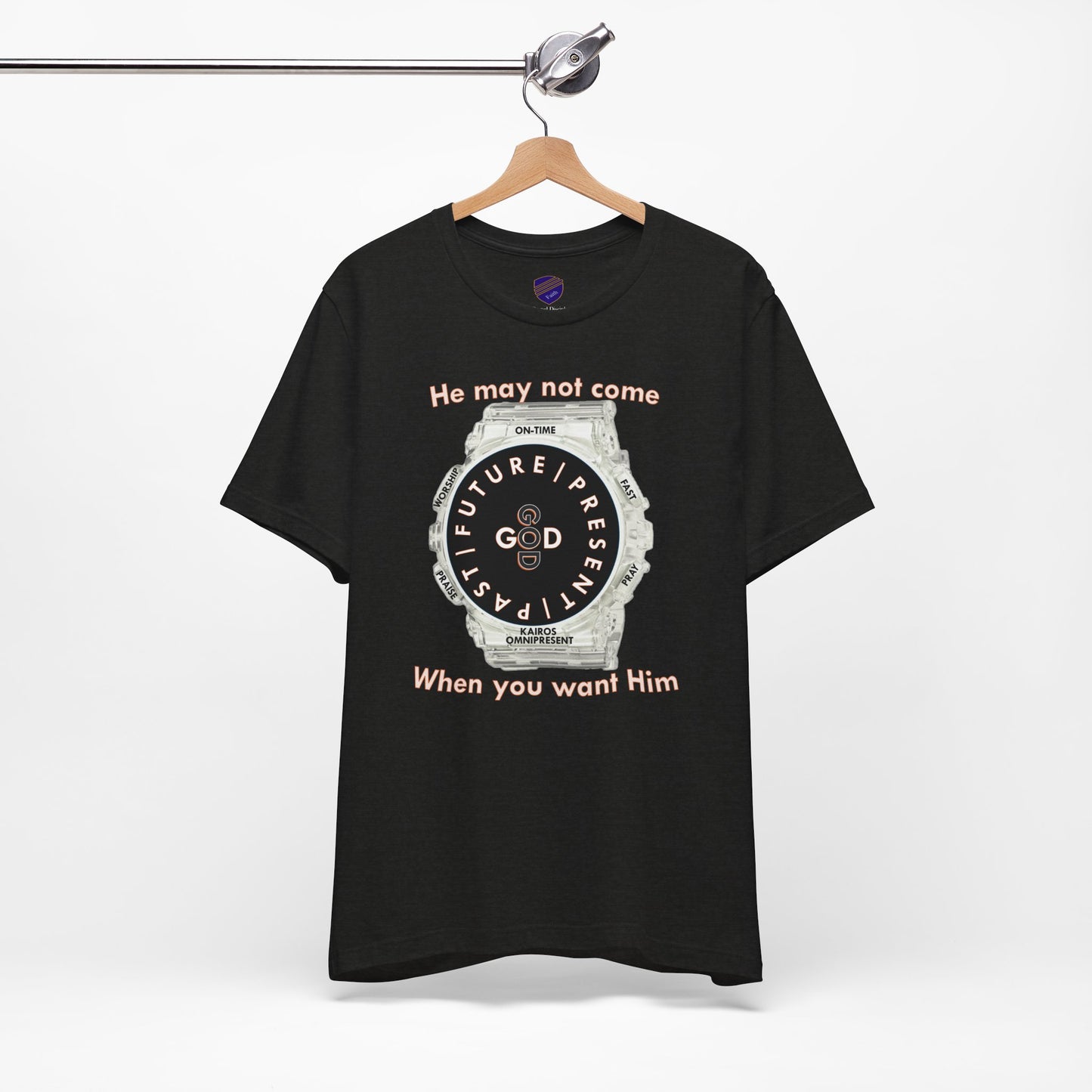 He may not come When you want Him - Faith - Inspired Unisex Jersey Short Sleeve Tee