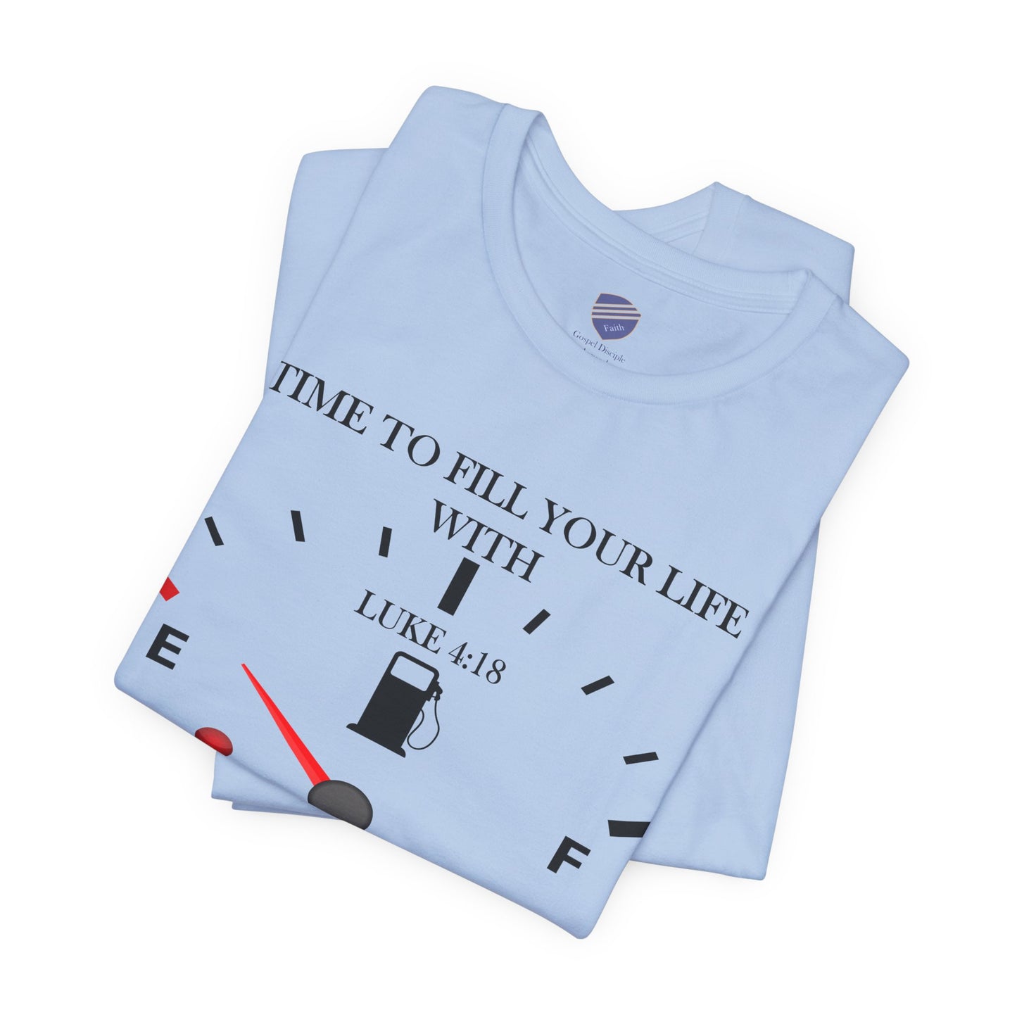 Fill Up - Faith - Inspired Unisex Tee