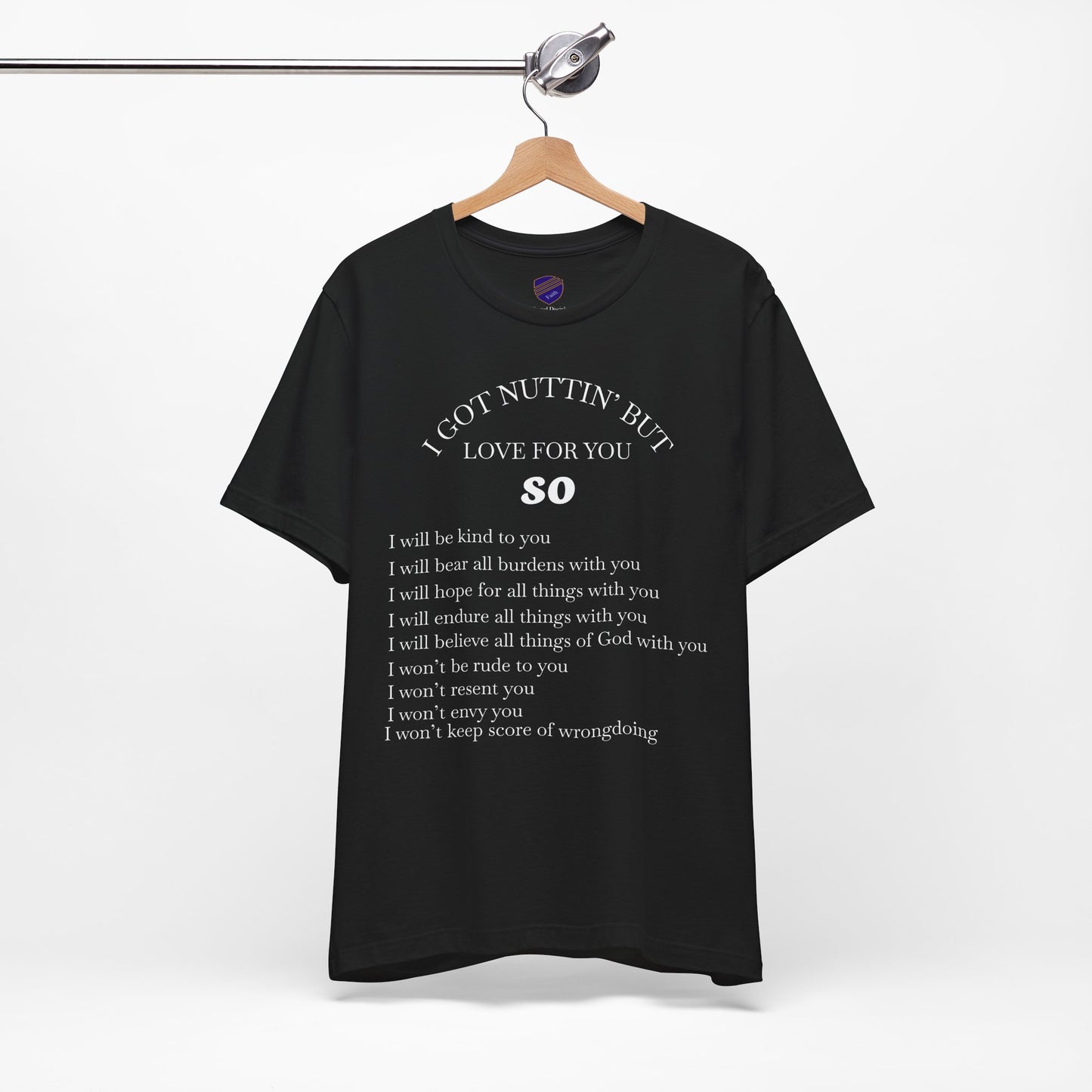 Nothing But Love - Faith - Inspired Unisex T-Shirt