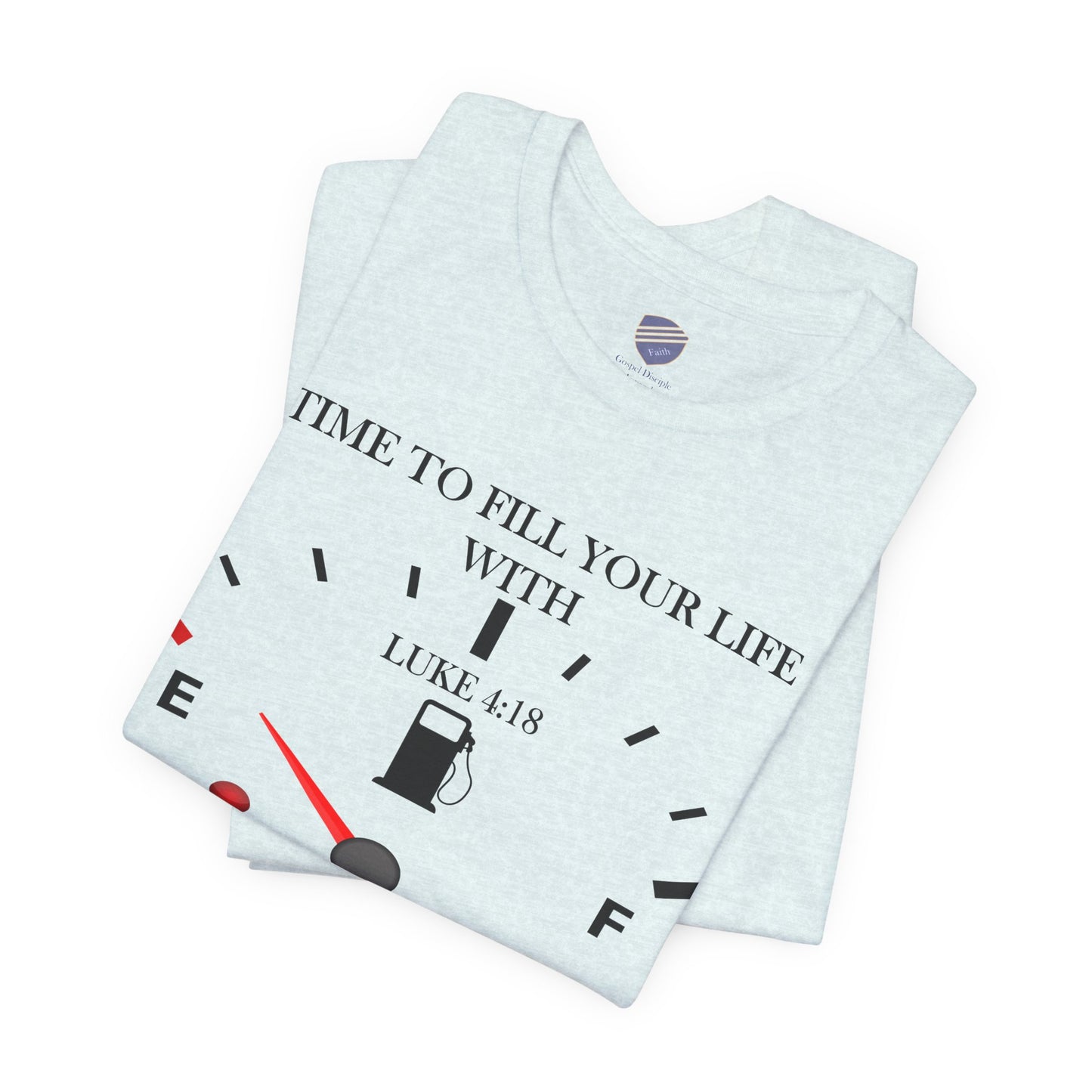 Fill Up - Faith - Inspired Unisex Tee