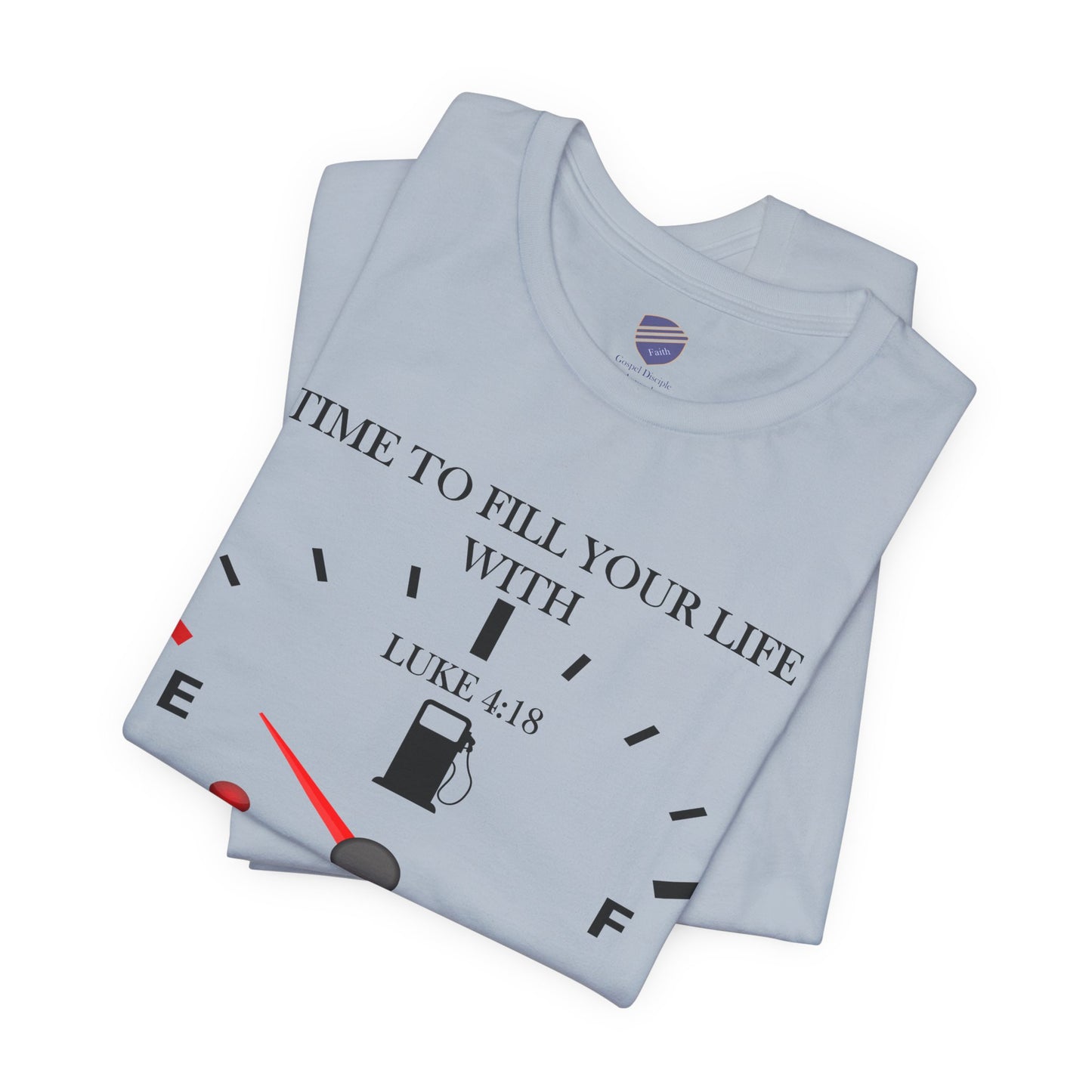 Fill Up - Faith - Inspired Unisex Tee